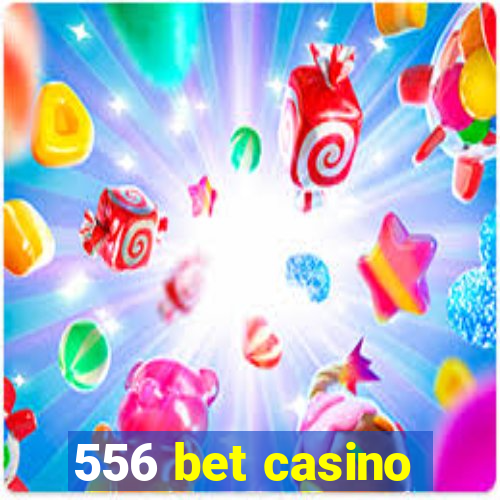 556 bet casino